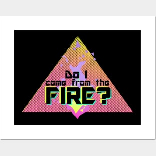 Do I come from the Fire (Redux) Posters and Art